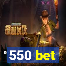 550 bet